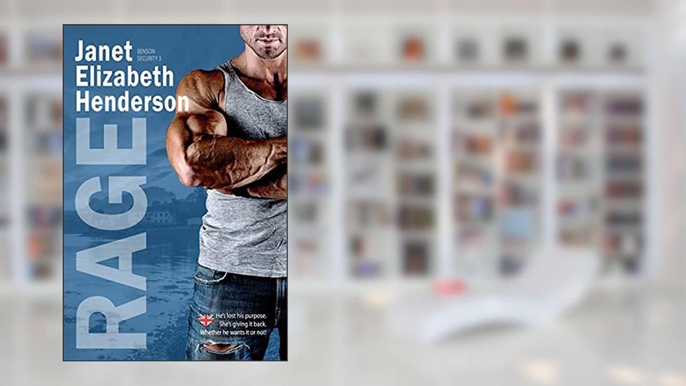 Rage (Benson Security Book 3), written by Janet Elizabeth Henderson