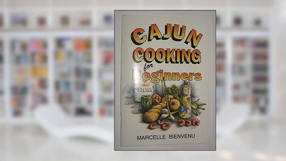 Cajun Cooking for Beginners, written by Marcelle Bienvenu