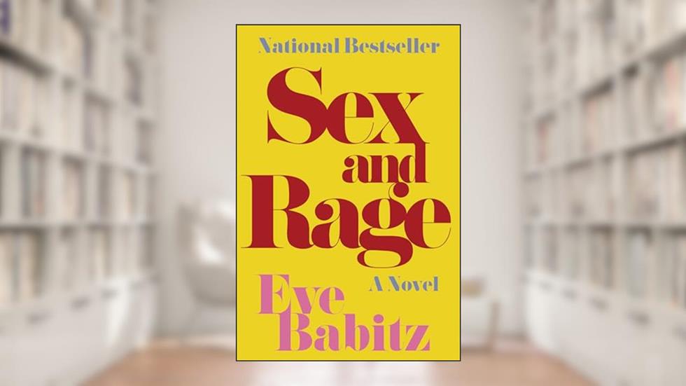 Sex and Rage: A Novel, written by Eve Babitz