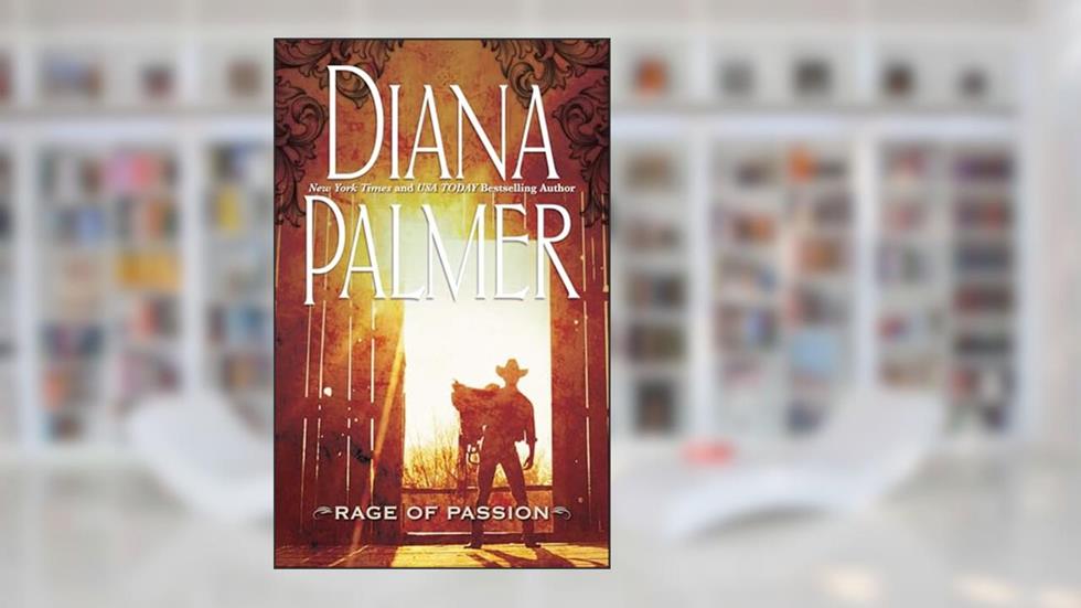 Rage of Passion, written by Diana Palmer