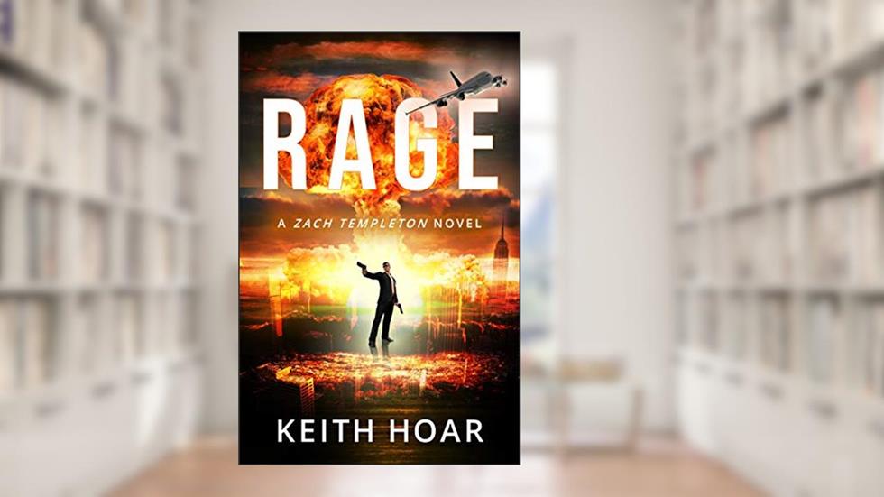 RAGE: Zach Templeton Thriller Book 2, written by Keith Hoar
