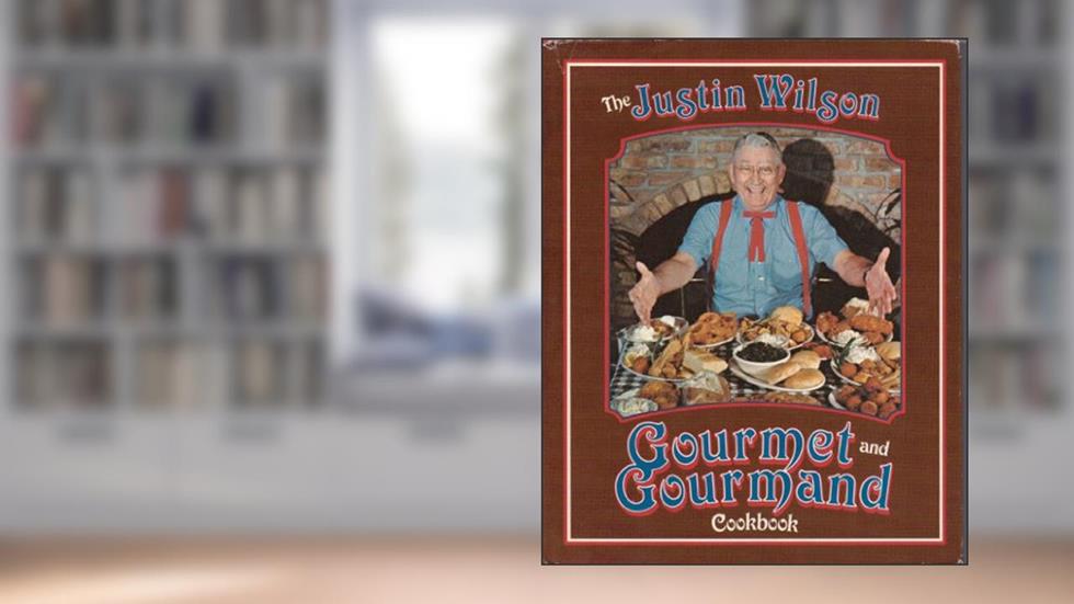The Justin Wilson Gourmet and Gourmand Cookbook, written by Justin Wilson