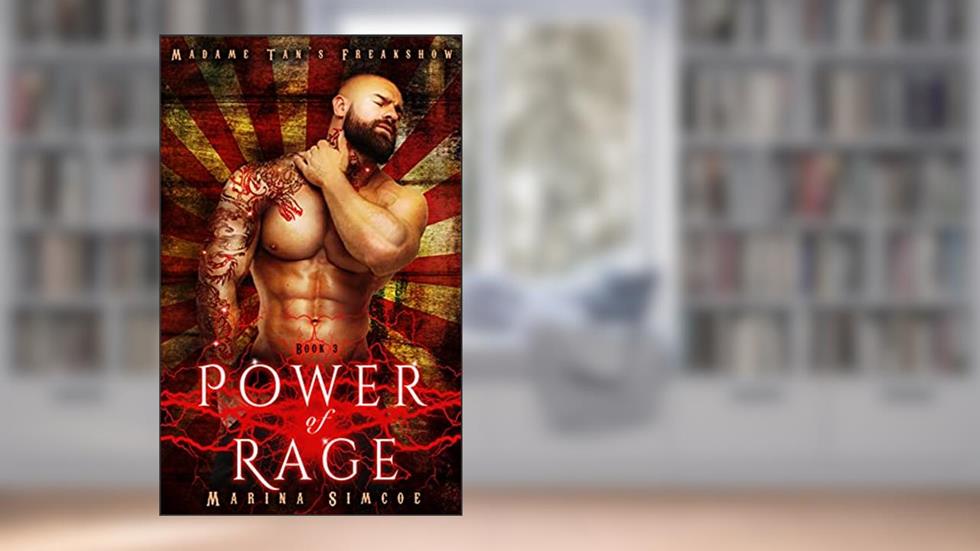 Power of Rage (Madame Tan's Freakshow Book 3), written by Marina Simcoe