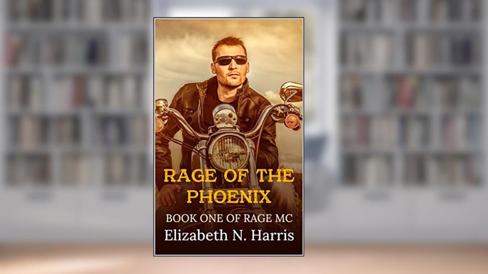Rage of the Phoenix (Rage MC Book 1), written by Elizabeth N Harris