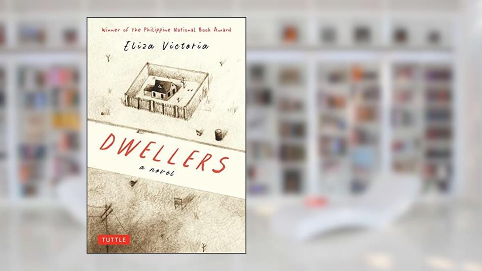 Dwellers: A Novel: Winner of the Philippine National Book Award, written by Eliza Victoria