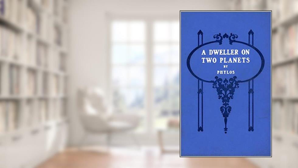 A Dweller on Two Planets (Illustrated) (Annotated), written by Phylos the Thibetan; Frederick S. Oliver