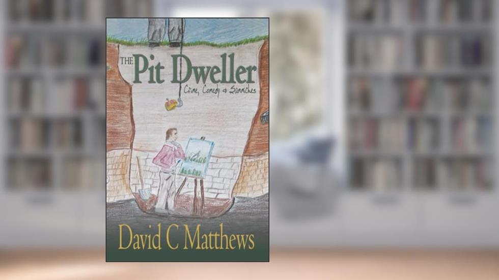 The Pit Dweller: Crime, Comedy & Sammiches, written by David Charles Matthews