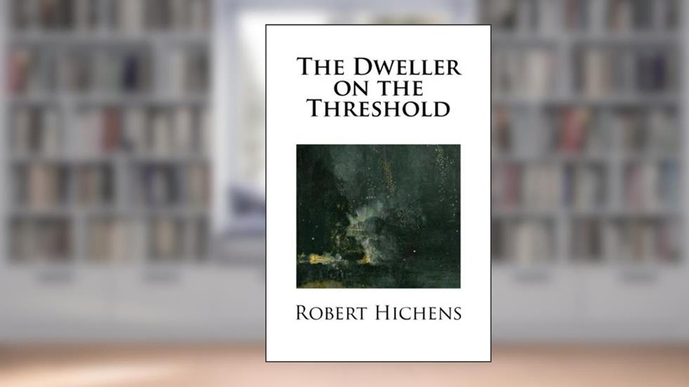 The Dweller on the Threshold, written by Robert Hichens