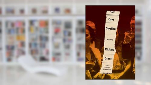 Cover from Cave Dwellers: A novel, written by Richard Grant