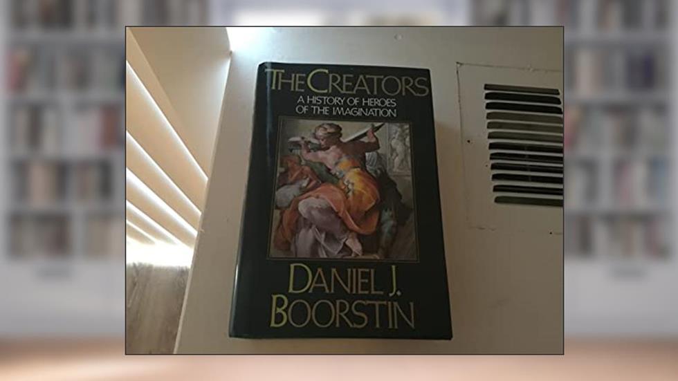 The Creators: A History of Heroes of the Imagination, written by Daniel J. Boorstin