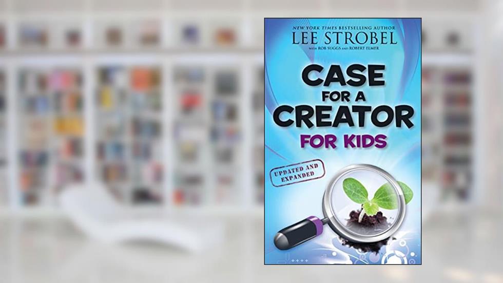 Case for a Creator for Kids (Case for. Series for Kids), written by Lee Strobel