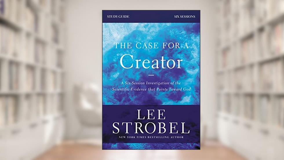 The Case for a Creator Bible Study Guide Revised Edition: Investigating the Scientific Evidence That Points Toward God, written by Lee Strobel; Garry D. Poole