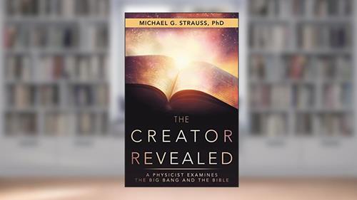Cover from The Creator Revealed: A Physicist Examines the Big Bang and the Bible, written by Michael G. Strauss