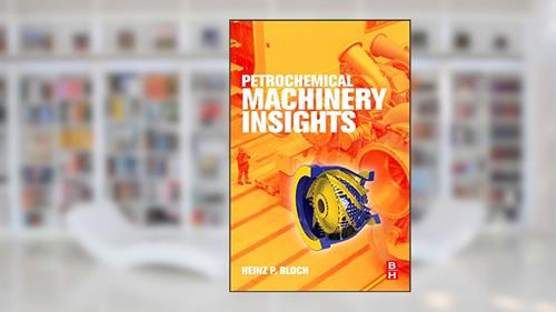 Cover from Petrochemical Machinery Insights, written by Heinz P Bloch