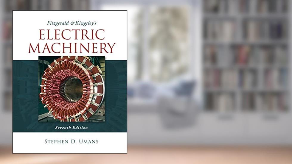 Fitzgerald & Kingsley's Electric Machinery, written by Stephen D. Umans