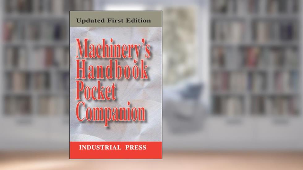 Machinery's Handbook Pocket Companion, written by Richard Pohanish