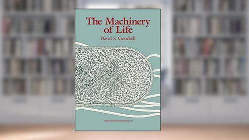Cover from The Machinery of Life, written by David S. Goodsell