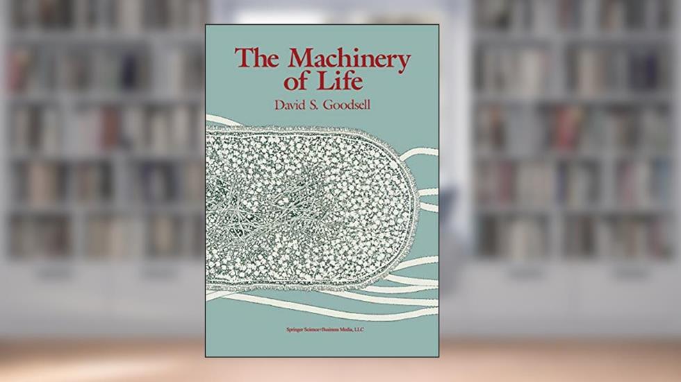 The Machinery of Life, written by David S. Goodsell