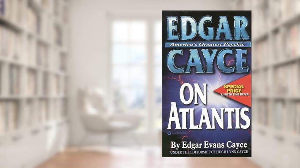 Edgar Cayce on Atlantis, written by Edgar Evans Cayce