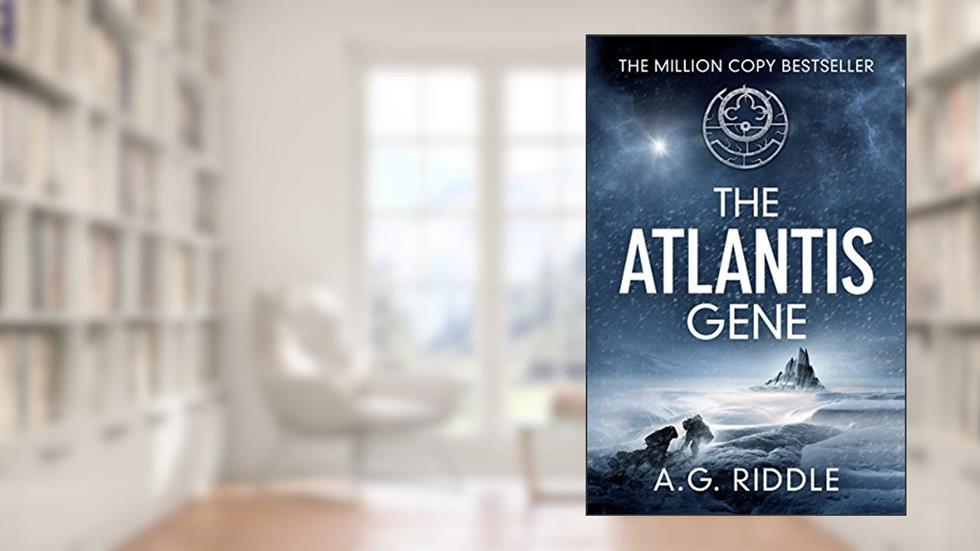The Atlantis Gene: A Thriller (The Origin Mystery, Book 1), written by A.G. Riddle