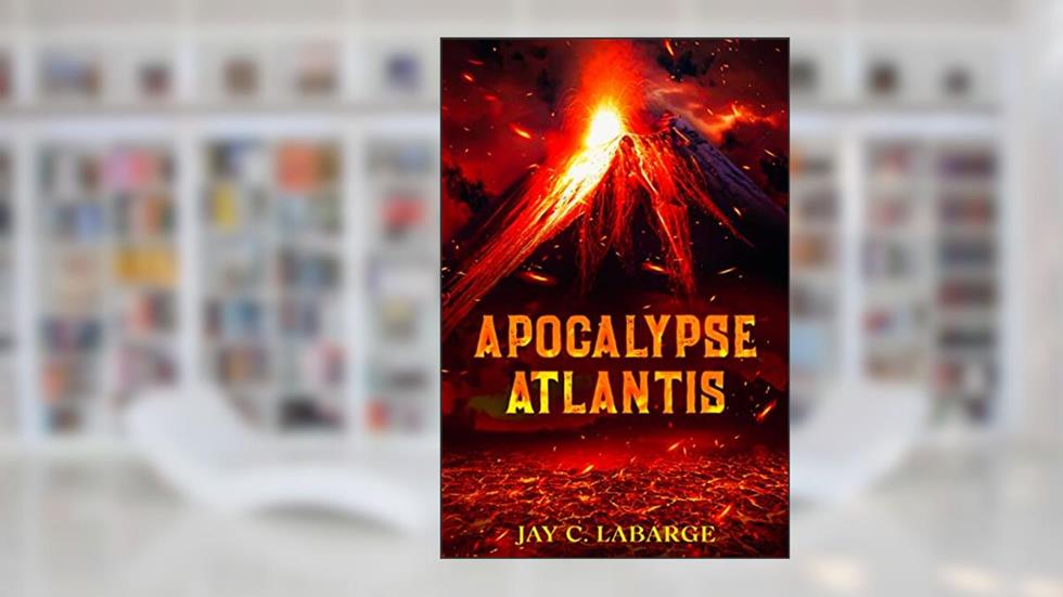 Apocalypse Atlantis: Historical Archeological Action Adventure (Nick LaBounty Series Book 2), written by Jay C. LaBarge