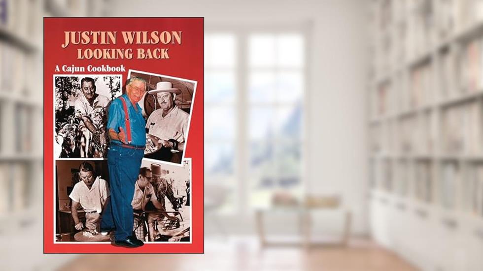 Justin Wilson Looking Back: A Cajun Cookbook, written by Justin Wilson