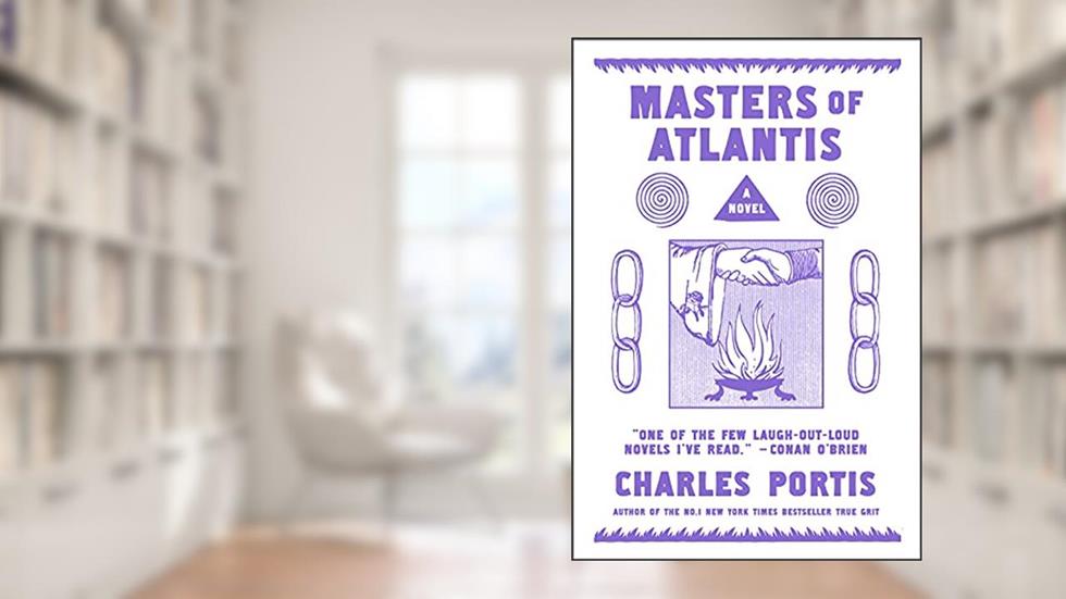 Masters of Atlantis, written by Charles Portis