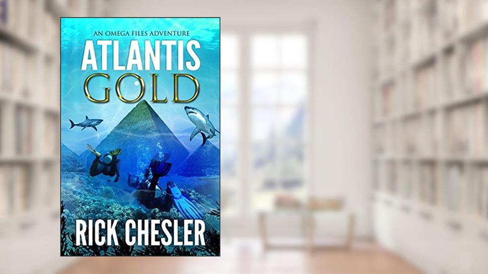 ATLANTIS GOLD: An Omega Files Adventure (Book 1) (Omega Files Adventures), written by Rick Chesler