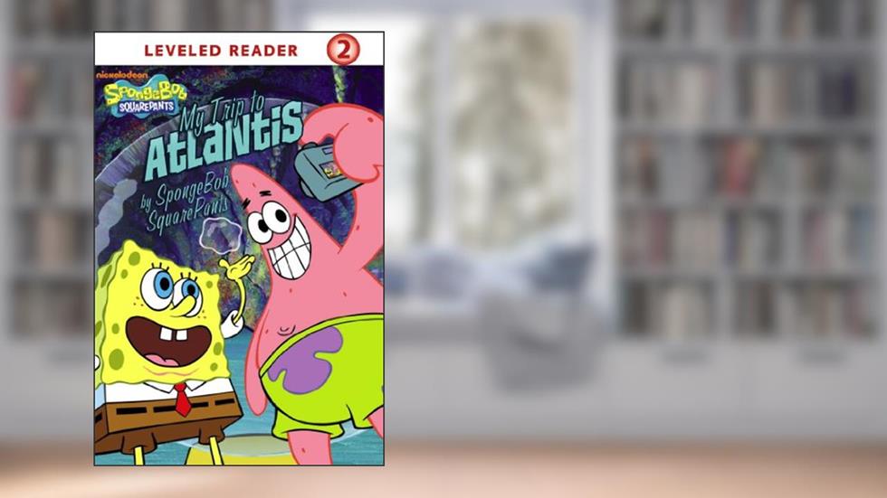 My Trip to Atlantis: by SpongeBob SquarePants (SpongeBob SquarePants), written by Nickelodeon Publishing