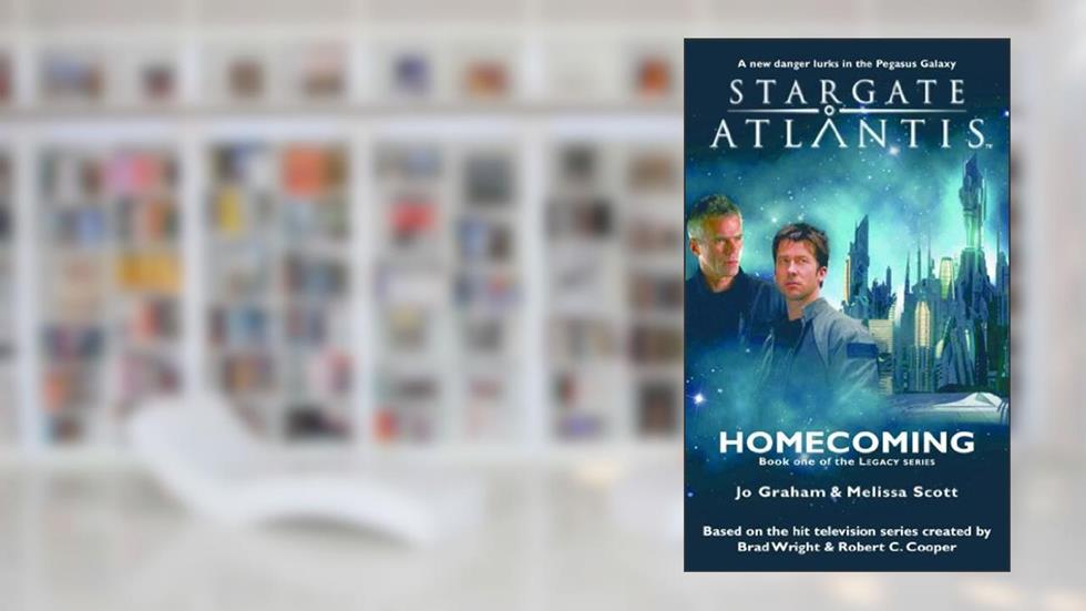 STARGATE ATLANTIS: Homecoming (Book one in the Legacy series) (Stargate Atlantis: Legacy series 1), written by Jo Graham; Melissa Scott