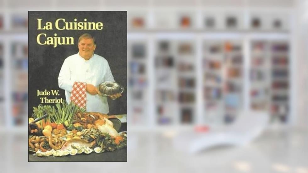 La Cuisine Cajun, written by Jude W. Theriot