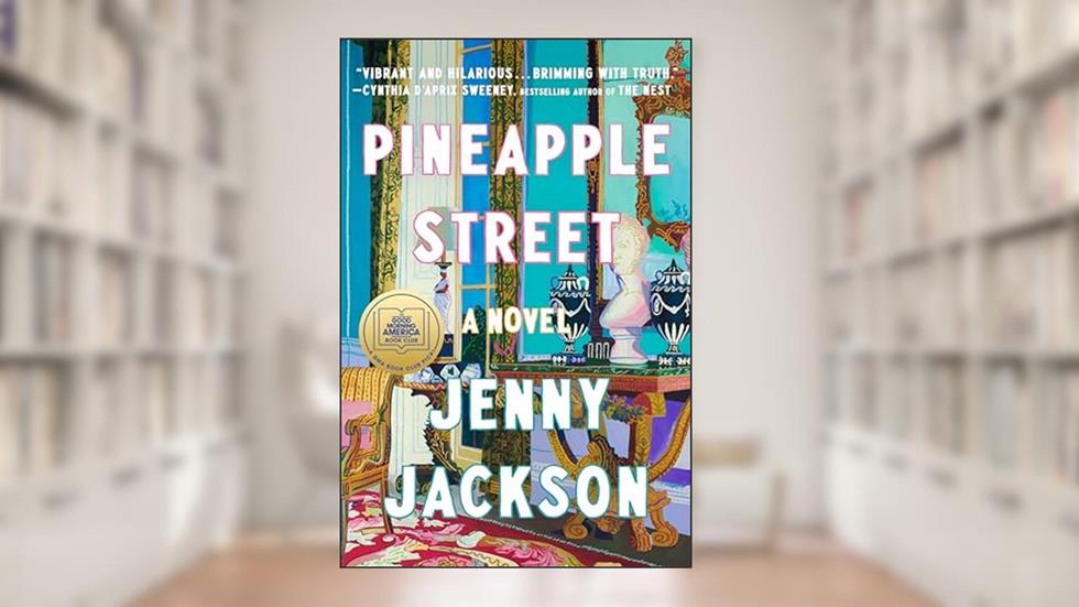 Pineapple Street: A GMA Book Club Pick: A Novel, written by Jenny Jackson
