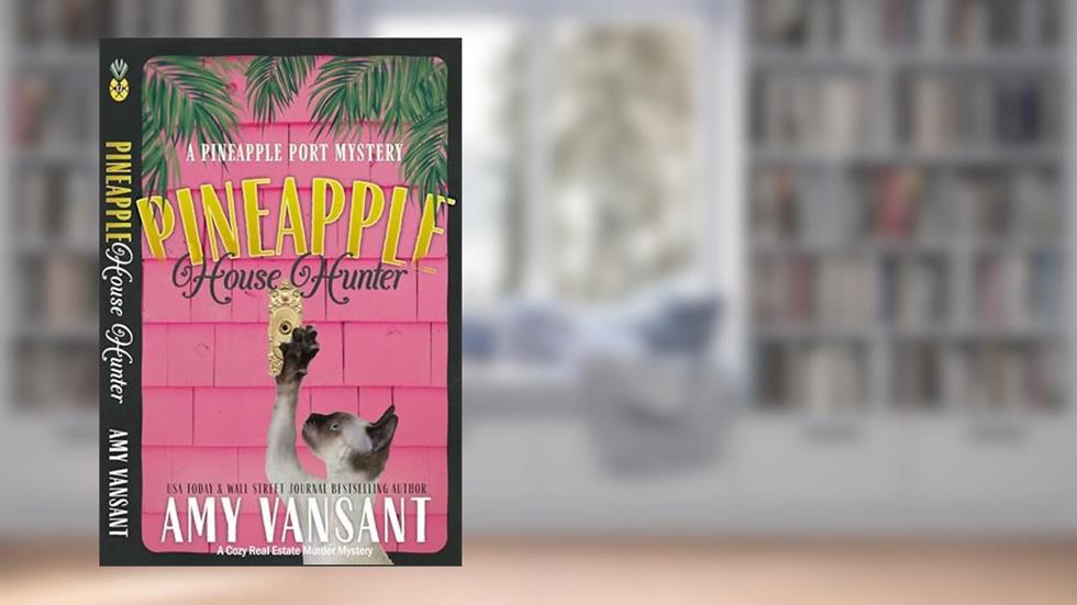 Pineapple House Hunter: A Cozy Real Estate Murder Mystery (Pineapple Port Mysteries Book 12), written by Amy Vansant