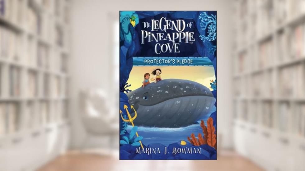 Protector's Pledge (The Legend of Pineapple Cove Series), written by Marina J. Bowman