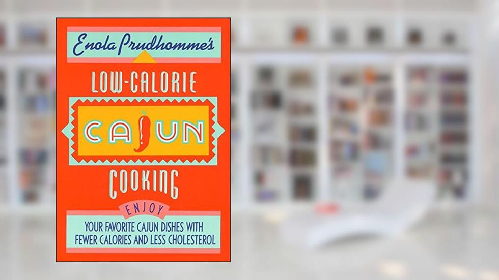 Enola Prudhomme's Low-Calorie Cajun Cooking, written by Enola Prudhomme