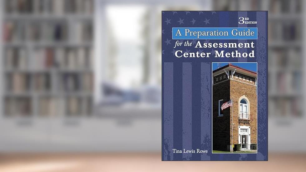 A Preparation Guide for the Assessment Center Method, written by Tina Lewis Rowe