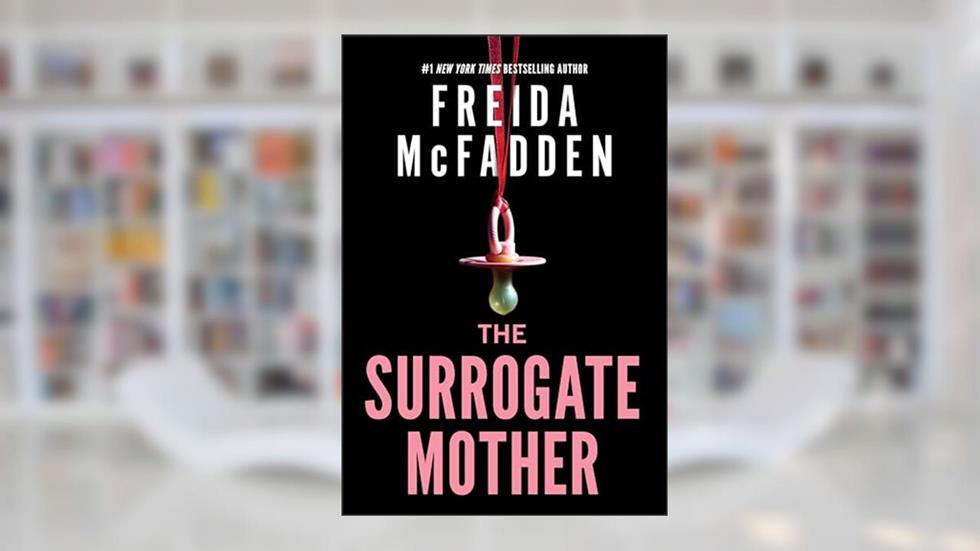 The Surrogate Mother: An addictive psychological thriller, written by Freida McFadden
