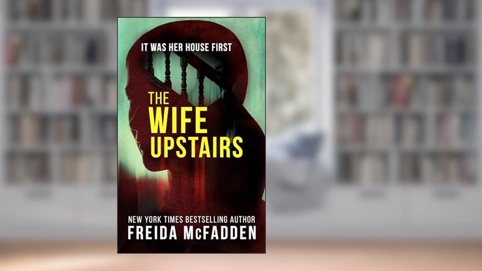 The Wife Upstairs, written by Freida McFadden
