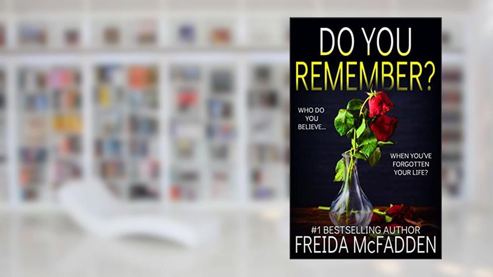 Do You Remember?: A gripping psychological thriller, written by Freida McFadden