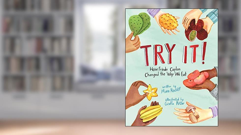 Try It!: How Frieda Caplan Changed the Way We Eat, written by Mara Rockliff