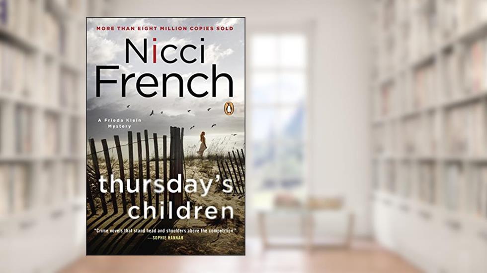 Thursday's Children: A Frieda Klein Mystery (Freida Klein Book 4), written by Nicci French