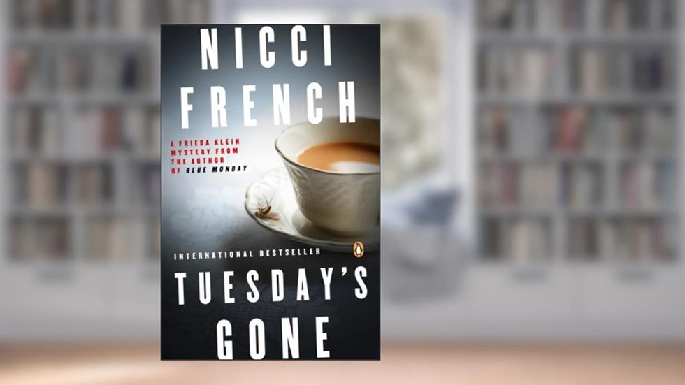Tuesday's Gone: A Frieda Klein Mystery (Freida Klein Book 2), written by Nicci French