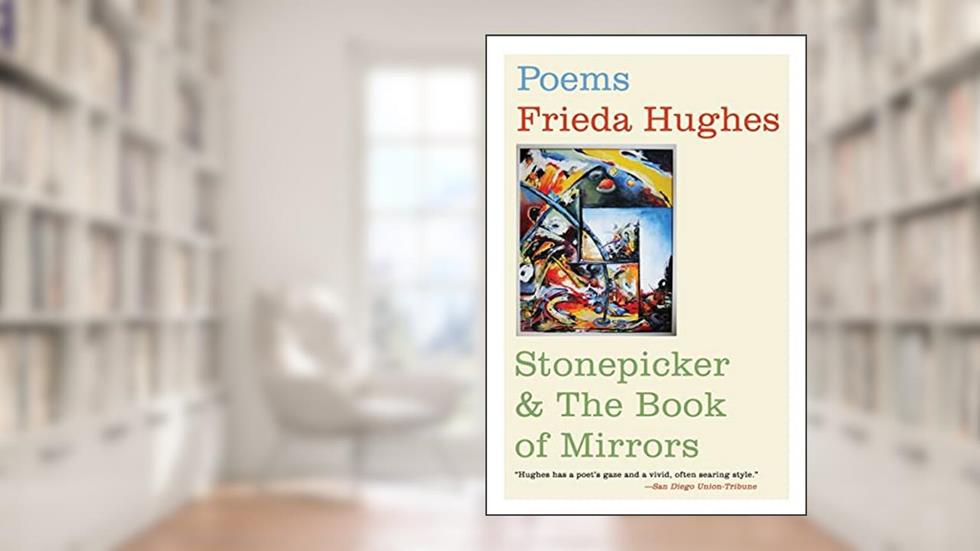 Stonepicker and The Book of Mirrors: Poems, written by Frieda Hughes