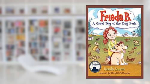 Cover from Frieda B. A Great Day at the Dog Park, written by Renata Bowers