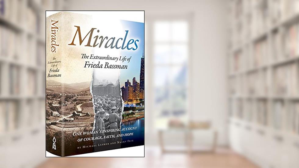 Miracles: The Extraordinary Life of Frieda Bassman One Woman's Inspiring Account of Courage, Faith, and Hope, written by Michael Lesher