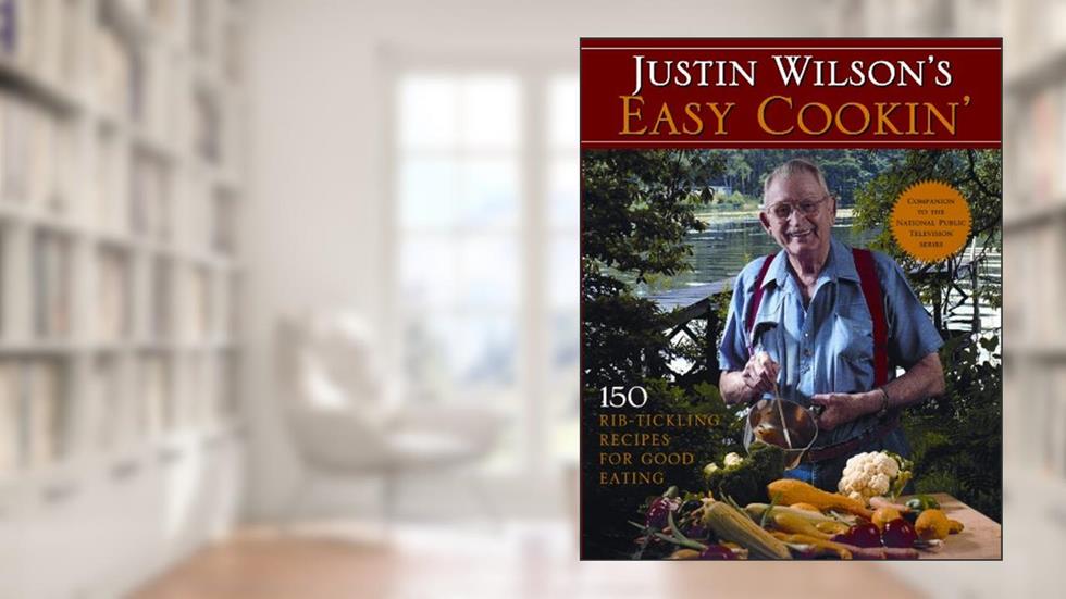 Justin Wilson's Easy Cookin': 150 Rib-Tickling Recipes for Good Eating, written by Justin Wilson