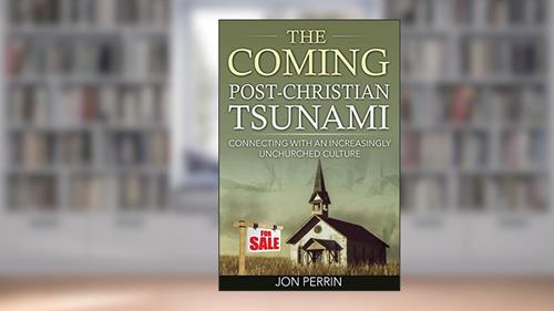 Cover from The Coming Post-Christian Tsunami: Connecting With An Increasingly Unchurched Culture, written by Jon Perrin