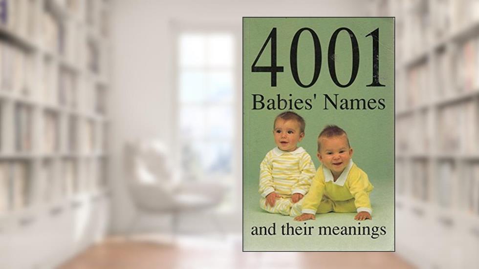 4001 Babies' Names and Their Meanings, written by James Glennon