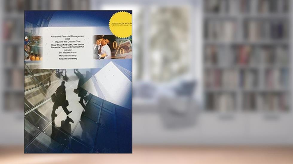 Advanced Financial Management 4001 McGraw-Hill Custom Text, written by Stephen A. Ross; Randolph W. Westerfield; Jeffrey F. Jaffe