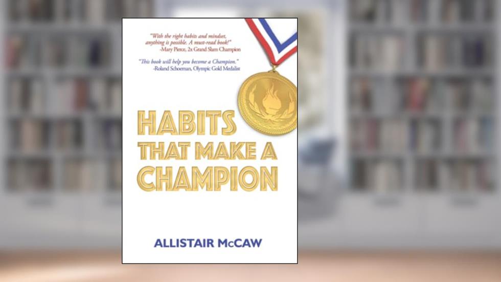 Habits That Make A Champion, written by Allistair McCaw